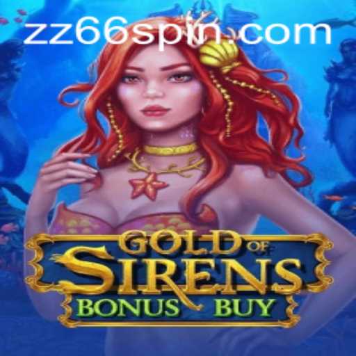 Discover the Enchanting World of GoldofSirensBonusBuy: A Thrilling Gaming Adventure with zz66